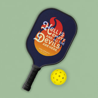Fiery William Shakespeare Hell is Empty Pickleball Schläger