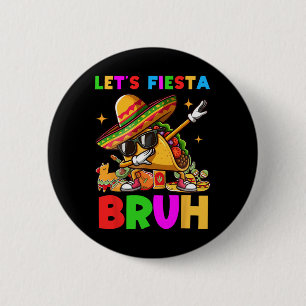 Fiesta Bruh Dabbing Taco Cinco de Mayo für Button