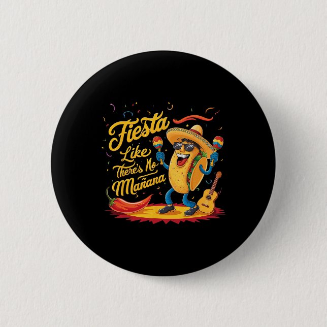 Fiesta like Es gibt kein Manana Funny Cinco De May Button (Vorderseite)