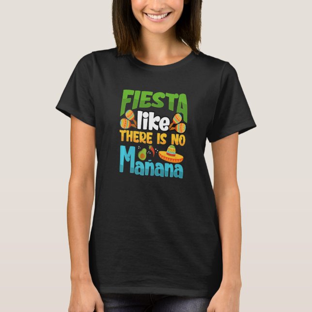 Fiesta Like There Is No Manana Cinco De Mayo Premi T-Shirt (Vorderseite)
