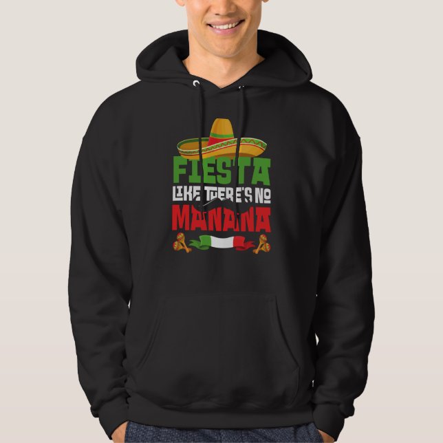 Fiesta Like There's No Manana Cinco De Mayo Mexica Hoodie (Vorderseite)