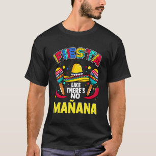 Fiesta like There's No Mañana Sombrero Maracas P T-Shirt