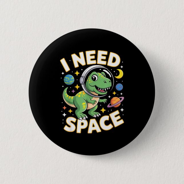 Fife Leben Ich brauche Platz T-Rex Astronaut Weltr Button (Vorderseite)