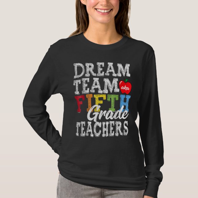 Fifth Grade Teachers Dream Team Aka 5th Grade Teac T-Shirt (Vorderseite)