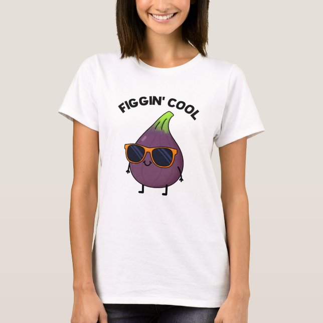 Figgin Cool Funny Fig Food Puff T-Shirt (Vorderseite)