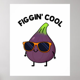 Figgin Cool Funny Fig Food Pun Poster