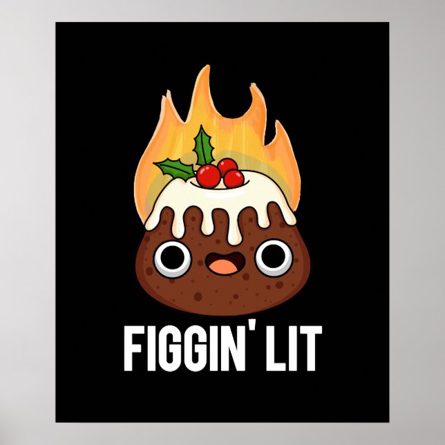 Figgin Lit Funny Figgy Pudding Pun Dark BG Poster (Vorne)