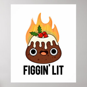 Figgin Lit Funny Figgy Pudding Pun Poster
