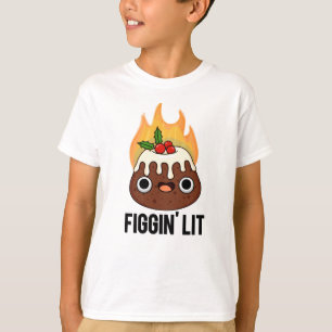 Figgin Lit Funny Figgy Pudding Pun T-Shirt