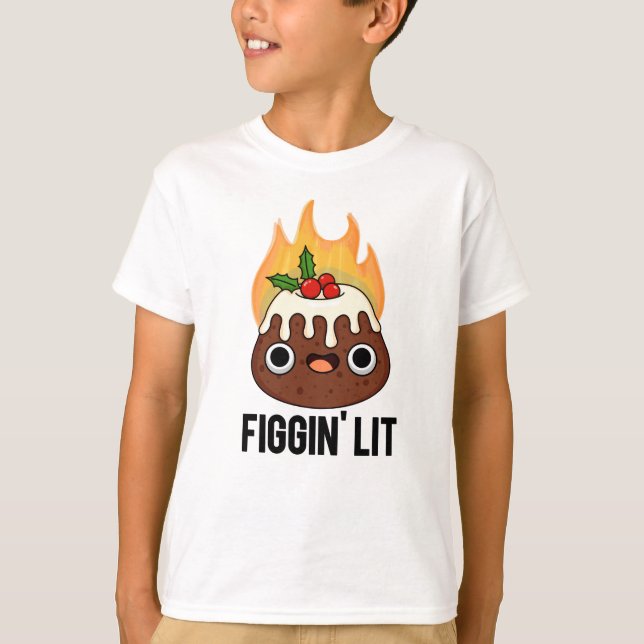 Figgin Lit Funny Figgy Pudding Pun T-Shirt (Vorderseite)
