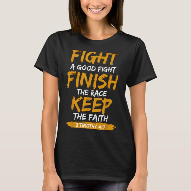 Fight A Good Fight 2 Timothy 4_7 Christian Faith  T-Shirt (Vorderseite)