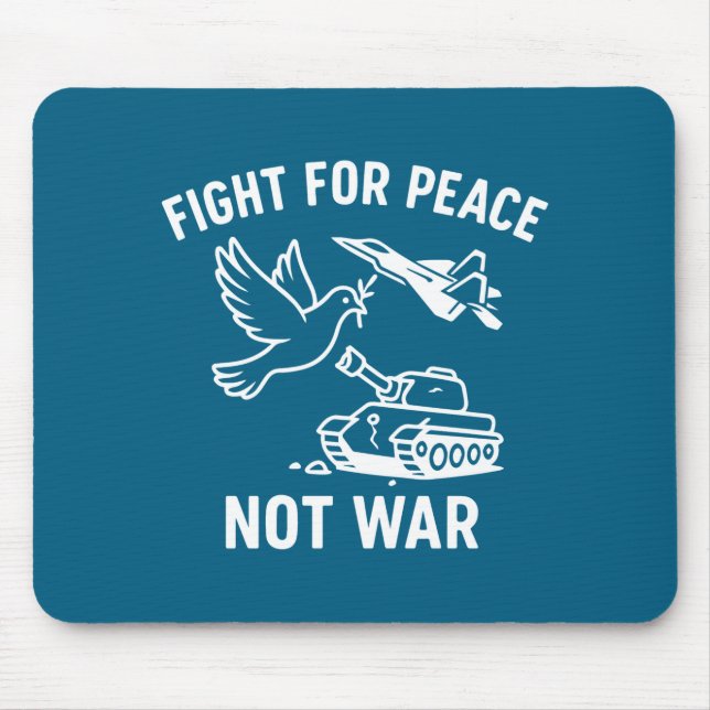 Fight For Peace Not War Anti War Stateme  Mousepad (Vorne)