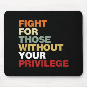 Fight For Those Without Your Privilege Civil Right Mousepad