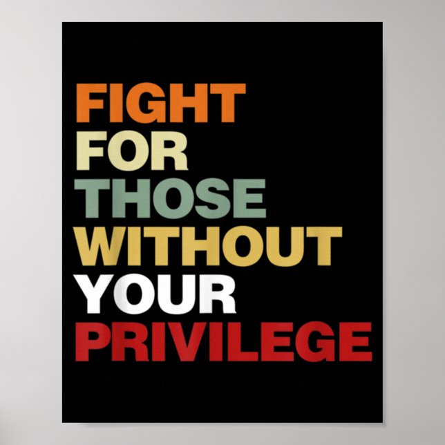 Fight For Those Without Your Privilege Civil Right Poster (Vorne)