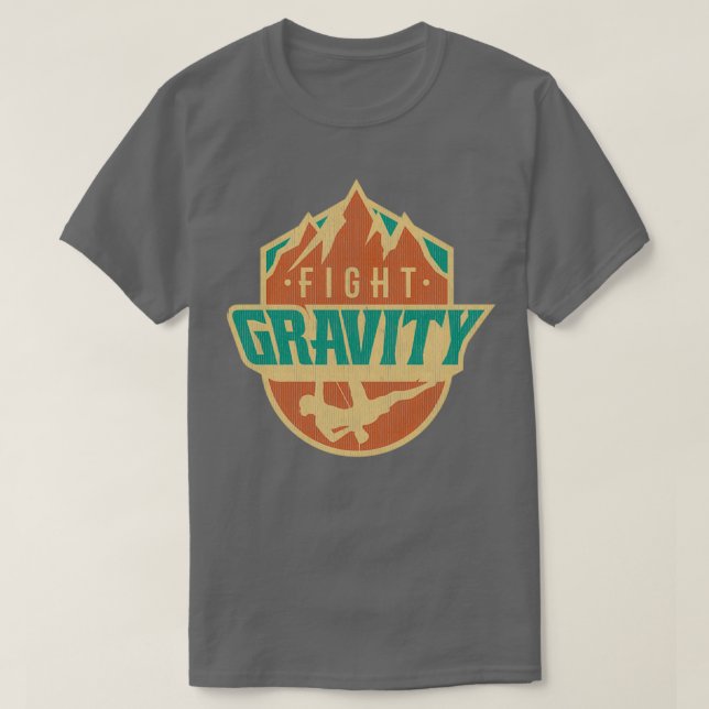Fight Gravity Mountain Wall Climbing T T-Shirt (Design vorne)