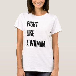 Fight Like Woman T-Shirt