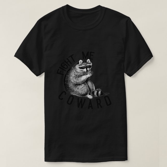 Fight Me Coward Funny Raccoon 12 T-Shirt (Design vorne)