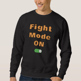 Fight Mode On Sweatshirt