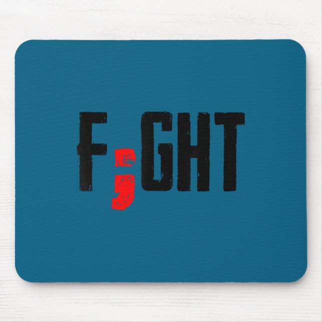 Fight Semicolon Mental Health Suprt Suicide Surviv Mousepad (Vorne)