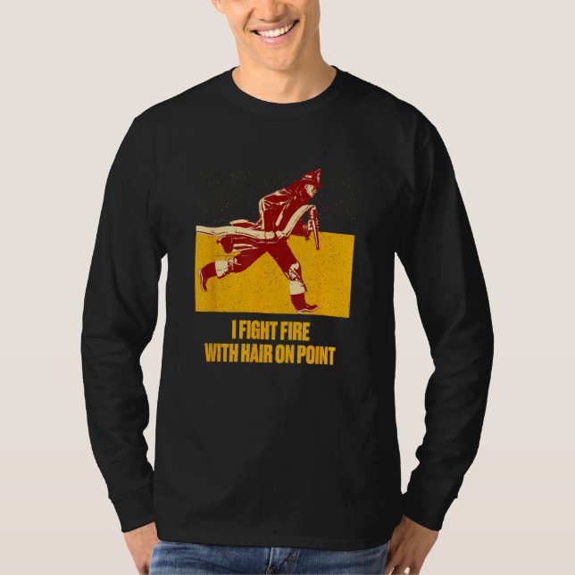 Fights Fire Hair on Point  Firefighter Humor Firem T-Shirt (Vorderseite)
