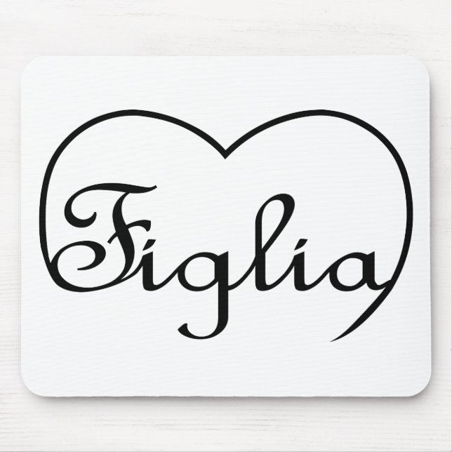 Figlia auf Italienisch ist Dauernherz Mousepad (Vorne)