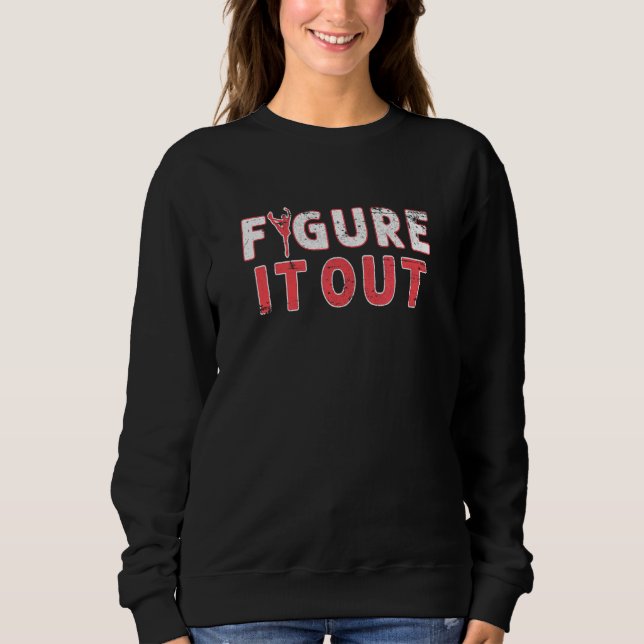 Figure Ice Skating Figure It Out Ice Dancing Women Sweatshirt (Vorderseite)