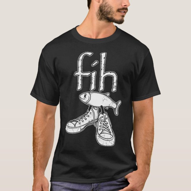 Fih Fish In Shoes Funny Misspelled Fish Meme Fih C T-Shirt (Vorderseite)