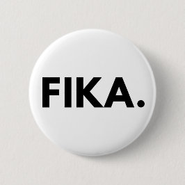 FIKA. Fett-Button Button