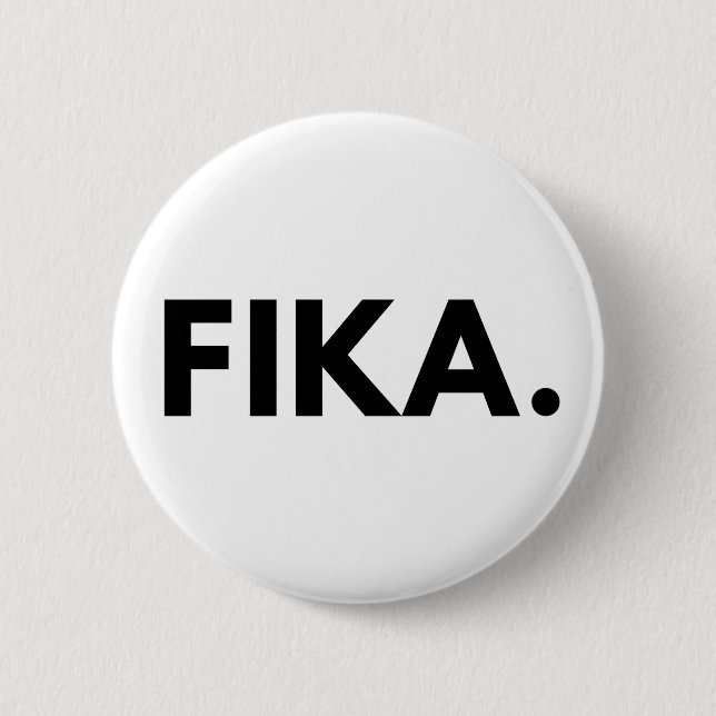 FIKA. Fett-Button Button (Vorderseite)