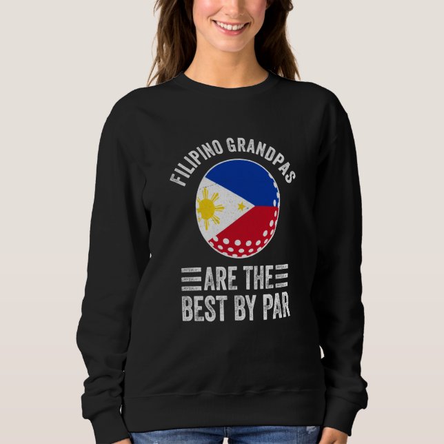 Filipino Grandpas Are The Best By Par Golf Grandad Sweatshirt (Vorderseite)