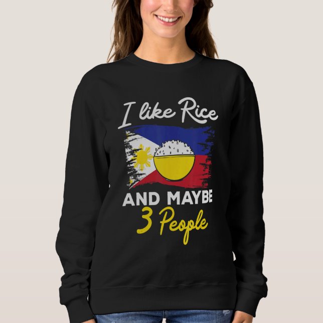 Filipino I Like Rice And Maybe 3 People Philippine Sweatshirt (Vorderseite)
