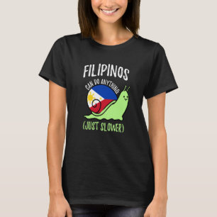Filipinos können alles, nur langsamer Philippinen T-Shirt