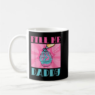Fill Me Daddy Naughty Adult Humor Koch Batter Cake Kaffeetasse