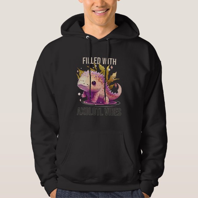 Filled With Axolotl Vibes Mexican Walking Fish Sal Hoodie (Vorderseite)