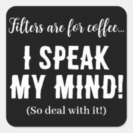 Filter sind für Kaffee... Ich spreche meine Meinun Quadratischer Aufkleber