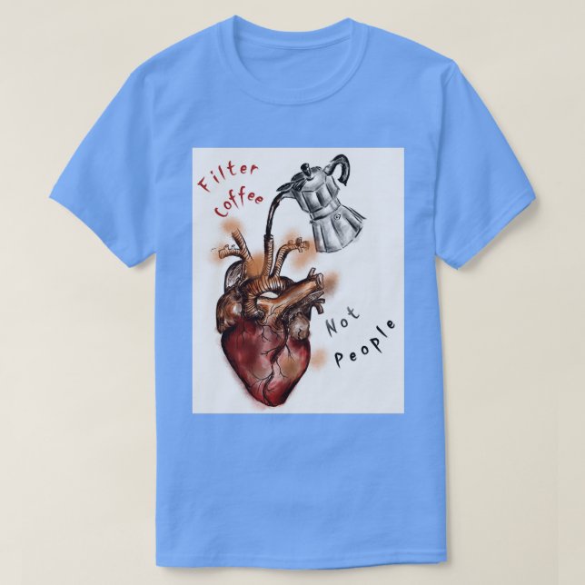 Filterkaffee nicht Leute 7 2 T-Shirt (Design vorne)