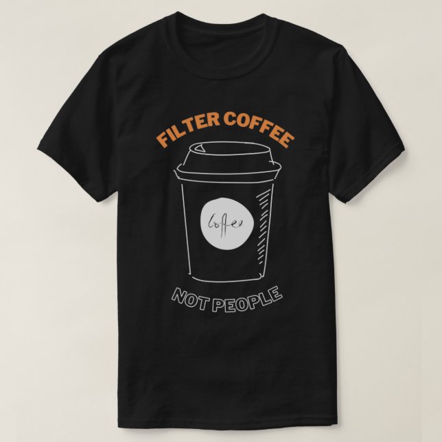 Filterkaffee nicht Leute 7 T-Shirt (Design vorne)