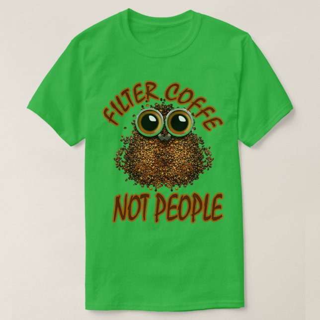 Filterkaffee nicht Leute für Kaffee lange T-Shirt (Design vorne)
