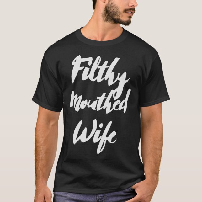 Filthy Mouthed Ehefrau T-Shirt (Vorderseite)