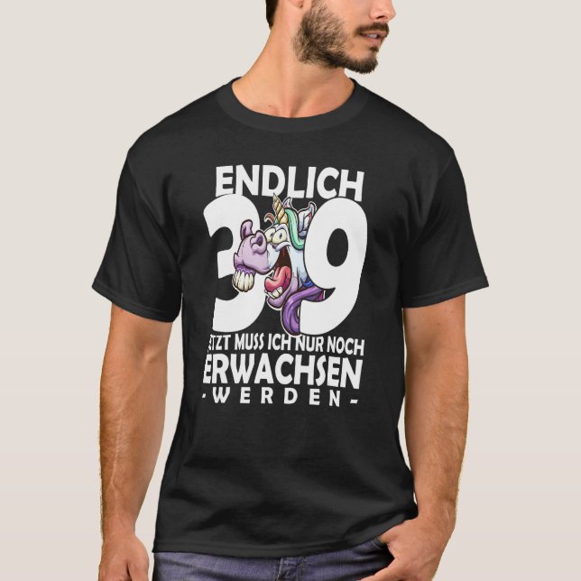 Finally 39 jetzt ich nur noch noch Argult werden U T-Shirt (Vorderseite)
