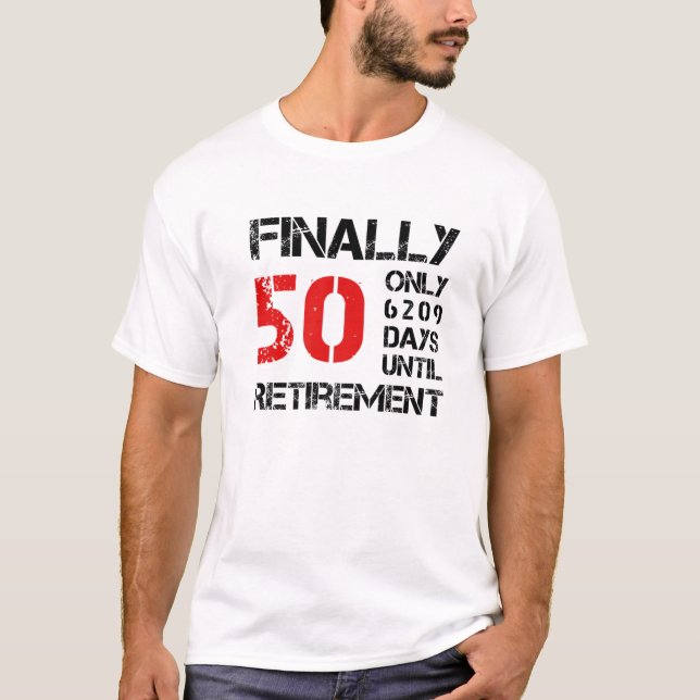 Finally 50 Only 6209 Days Until Retirement | 50Th T-Shirt (Vorderseite)