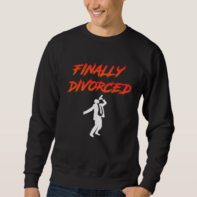 Finally Divorced Ex Husband Divorce Pary Men Sweatshirt (Vorderseite)