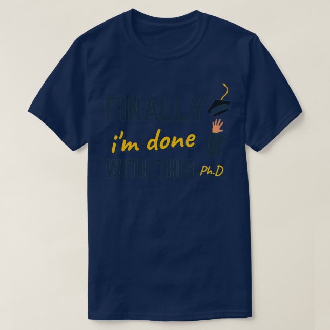 Finally ix27m done with this PhD degree graduation T-Shirt (Design vorne)
