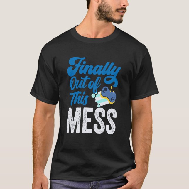 Finally Out Of This Mess Pensioner Retiree Retirem T-Shirt (Vorderseite)