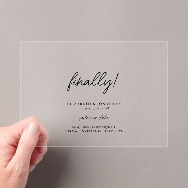 Finally Script Minimalist Wedding Save the Date Acryleinladungen (Insitu (Handheld))