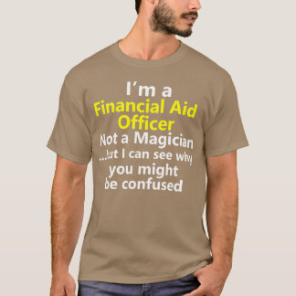 Financial Aid Officer Counselor Advisor Job Career T-Shirt