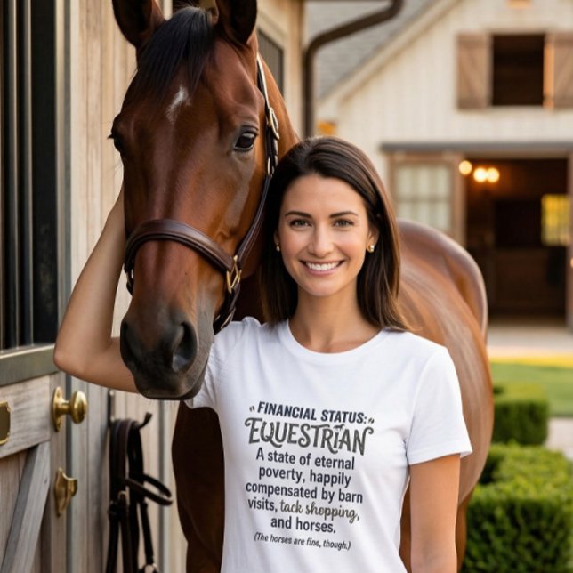 Financial status Equestrian funny rider humor  T-Shirt (Von Creator hochgeladen)