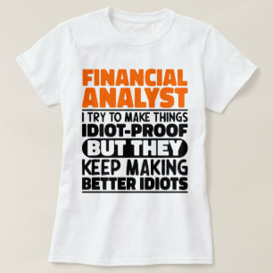 Finanzanalyst Ich versuche, die Dinge lustig zu ma T-Shirt