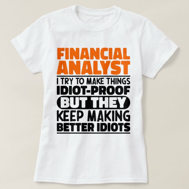 Finanzanalyst Ich versuche, die Dinge lustig zu ma T-Shirt (Design vorne)