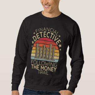 Finanzdetektiv nach dem Geld Sweatshirt